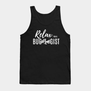Relax, I'm a Bugologist (butterflies and moths) (white lettering) Tank Top